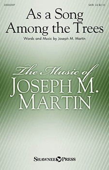 As a Song Among the Trees by Martin Joseph M for SATB