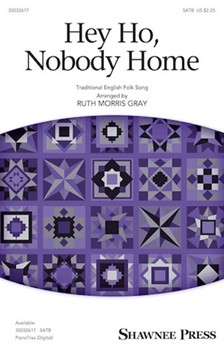 Hey Ho Nobody Home by - Gray Ruth Morris - for SATB and Piano