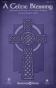 Celtic Blessing by Thompson Patricia - Martin Joseph M - for SATB
