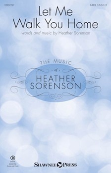 Let Me Walk You Home by Sorenson Heather for SATB