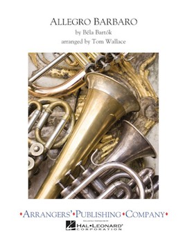 Allegro Barbaro by Bartok Bela - Wallace Tom - for Concert Band