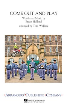 Come Out & Play by Holland Bryan - Wallace Tom - for Marching Band