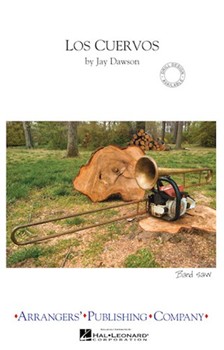Los Cuervos by Dawson Jay - Dawson Jay - for Marching Band