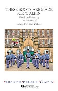 These Boots Are Made For Walkin' by - Wallace Tom - Nancy Sinatra for Marching Band