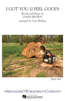 I Got You (I Feel Good) by Brown James - Wallace Tom - for Marching Band