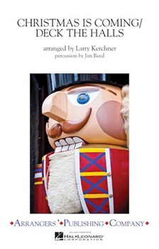 Christmas Is Coming / Deck The Halls by - Kerchner Larry - for Marching Band