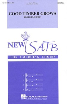 Good Timber Grows by Emerson Roger for SATB a cappella