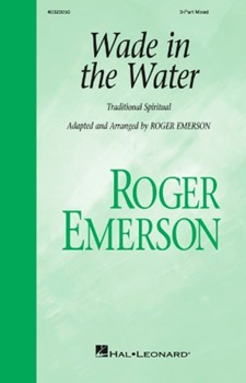 Wade In The Water by - Emerson Roger - for 3-Part Mixed