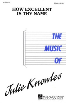 How Excellent Is Thy Name by Knowles Julie for SSA