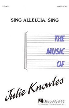 Sing Alleluia Sing by Knowles Julie for SSA a cappella