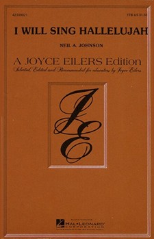 I Will Sing Hallelujah by Johnson Neil A for TTB