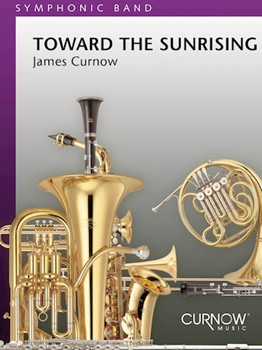 Toward The Sunrising by Curnow James for Concert Band