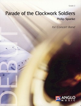 Parade Of The Clockwork Soldiers by Sparke Philip for Concert Band
