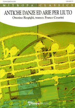 Antiche Danze Ed Arie Per Luito Prima.. by Respighi Ottorino - Cesarini Franco - for Concert Band