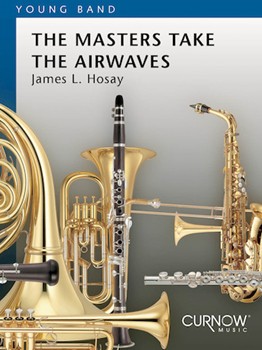 Masters Take The Airwaves by Hosay James L for Concert Band
