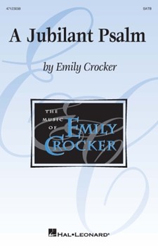 Jubilant Psalm by Crocker Emily for SATB