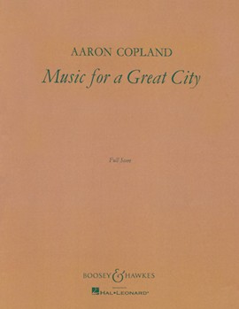 Music for a Great City by Copland Aaron for Full Score