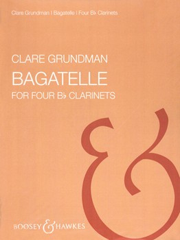 Bagatelle by Grundman Clare for Bb Clarinet Quartet