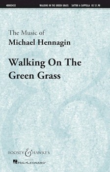 Walking On The Green Grass by Hennagin Michael for SATTBB