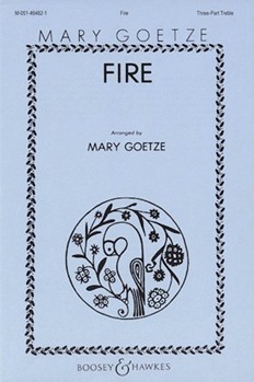 Fire by Goetze Mary for 3-Part Treble
