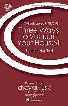 Three Ways to Vacuum Your House - II by Hatfield Stephen for SSA a cappella