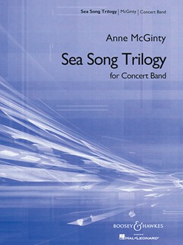 Sea Song Trilogy by McGinty Anne for Concert Band