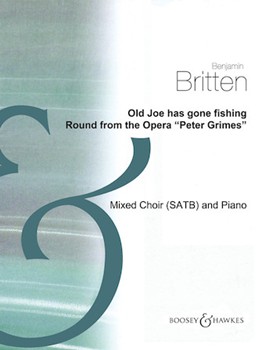 Old Joe Has Gone Fishing by Britten Benjamin for SATB ((from Peter Grimes))