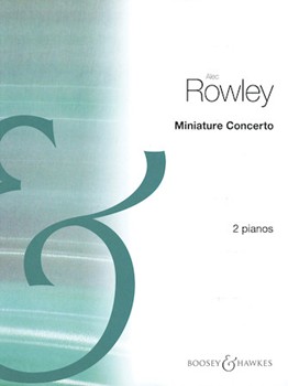 Miniature Concerto by Rowley Alec for 2 Piano 4 Hands