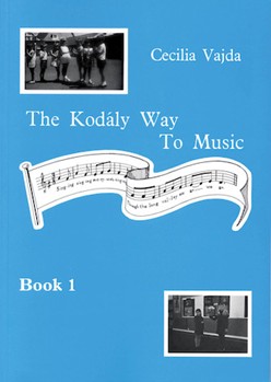 The Kodály Way to Music - Book 1 by Vajda Cecilia for