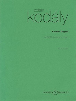 Laudes Organi by Kodaly Zoltan for Vocal Scor