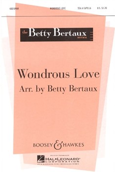 Wondrous Love by Bertaux Betty - Bertaux Betty - for SSA a cappella