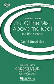 Out Of The Mist Above The Real by Brewbaker Daniel - Irish Cantata - for SSAA