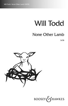 None Other Lamb by Todd Will for SATB a cappella