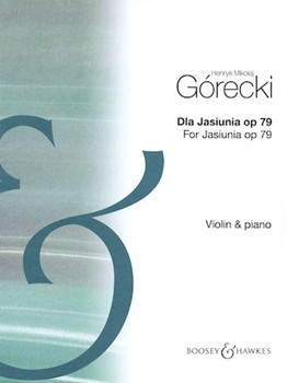 Dla Jasiunia (for Jasiunia) Opus 79 by Gorecki Henryk Mikolaj for Violin and Piano
