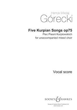 Five Kurpian Songs Op. 75 by Gorecki Henryk Mikolaj for SATB