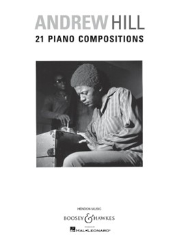 21 Piano Compositions by Hill Andrew Andrew Hill for Piano Solo