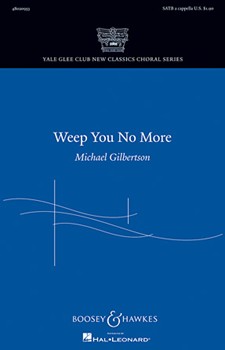 Weep You No More by Gilbertson Michael for SATB a cappella