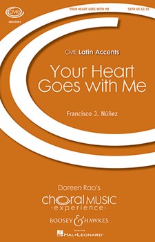 Your Heart Goes With Me by Nunez Francisco J for SATB