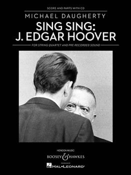 Sing Sing: J. Edgar Hoover - String Quartet And Pre-Recorded Sound Score And Parts With Cd