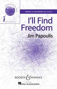 I'll Find Freedom by Papoulis Jim - Miller Sophia - for SSA a cappella