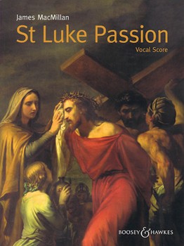St Luke Passion by MacMillan James for Vocal Scor