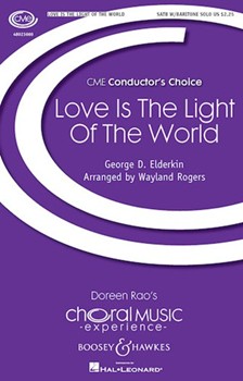 Love Is the Light of the World by Rogers Wayland for SATB