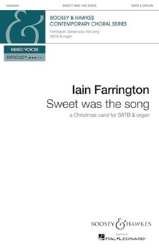 Sweet Was The Song by Farrington Iain for SATB and Organ