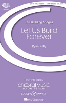 Let Us Build Forever by Kelly Ryan John Ruskin for SATB and Piano