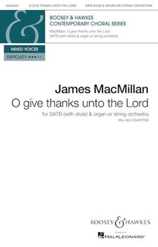 O Give Thanks Unto the Lord by MacMillan James for SATB divisi and Organ