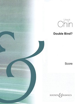 Double Bind? by Unsuk Chin for Score