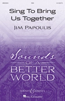 Sing to Bring Us Together by Papoulis Jim for SSA and Piano