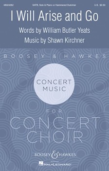 I Will Arise and Go by Kirchner Shawn L William Butler Yeats for SATB and Piano