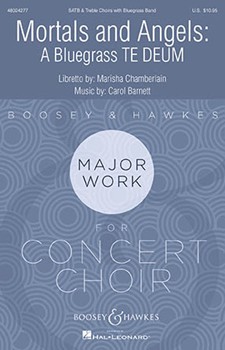 Mortals and Angels - A Bluegrass Te Deum by Barnett Carol Marisha Chamberlain for SATB and Piano