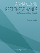 Clyne - Rest These Hands, for Violin and String Ensemble